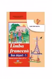 Limba franceza, manual pentru clasa a III-a (L1) Bon depart