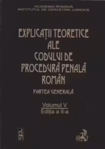 Explicatiile teoretice ale codului de procedura penala roman.Parte generala. Editia a II-a. Volumul V