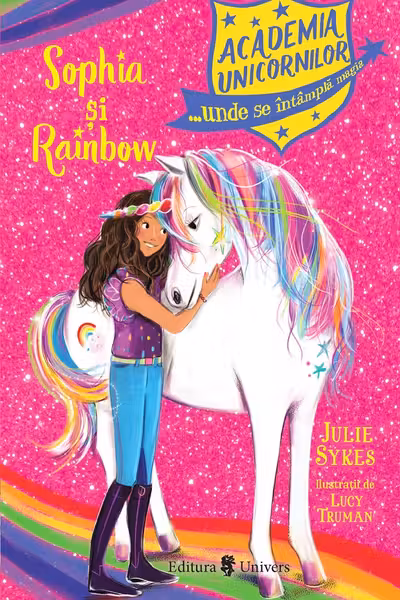 Academia Unicornilor. Sophia si Rainbow