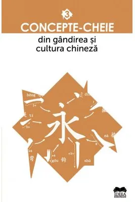 Concepte-cheie din gandirea si cultura chineza - Vol. III