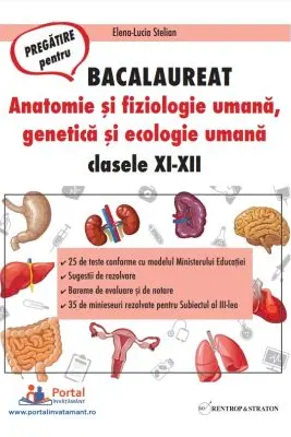 BACALAUREAT. Anatomie si fiziologie umana, genetica si ecologie umana. 25 de teste rezolvate