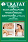 Tratat de tehnica a masajului terapeutic in practica medicala si kinetoterapia asociata, Volumul I - III