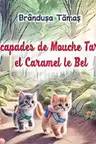 Les escapades de Mouche Tarbouche et Caramel le Bel