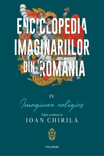 Enciclopedia imaginariilor din Romania, volumul IV - Imaginar religios