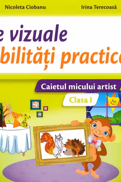 Arte vizuale și abilități practice - Clasa 1 - Caiet