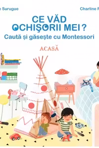 Montessori. Ce vad ochisorii mei. Acasa