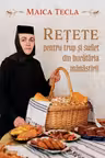 Retete pentru trup si suflet din bucataria manastirii