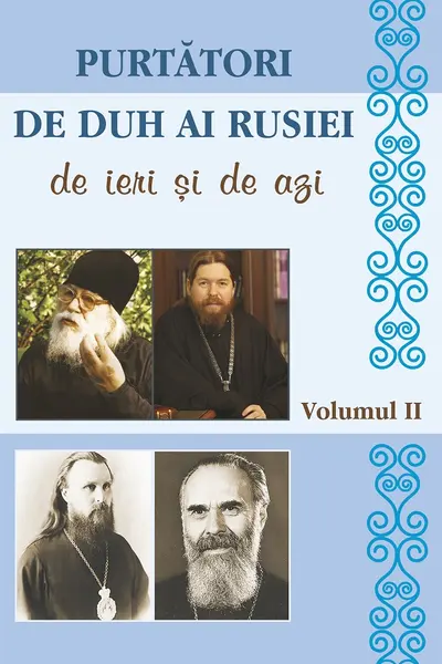 Purtători de duh ai Rusiei de ieri și de azi. Vol.2