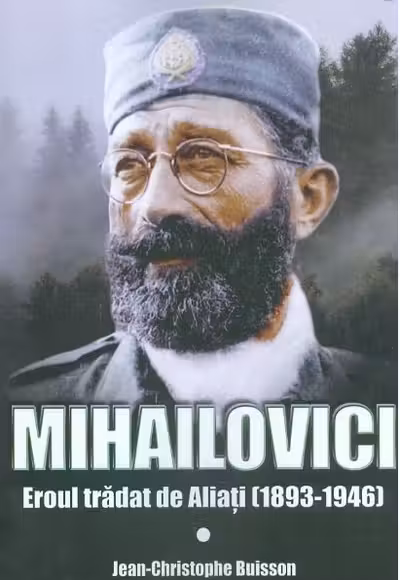 Mihailovici, eroul trădat de aliați 1893-1946