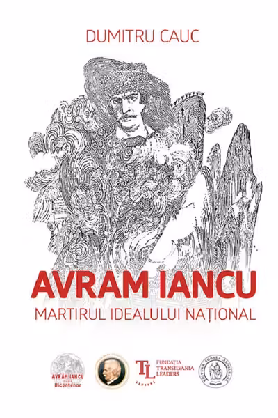 Avram Iancu. Martirul idealului national