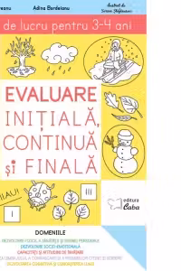 Evaluare initiala, continua si finala. Caiet de lucru pentru 3-4 ani