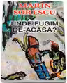 Unde fugim de-acasa? - Marin Sorescu