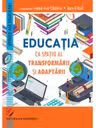 Educatia ca spatiu al transformarii si adaptarii