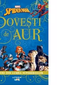 MARVEL. SPIDER-MAN. POVESTI DE AUR. Aventuri din lumea supereroilor