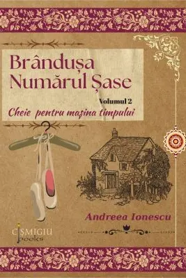 Brânduşa Numărul Şase. Cheie pentru maşina timpului. Vol. 2