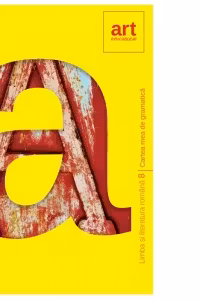 Cartea mea de gramatica. Limba si literatura romana. Clasa a VIII-a