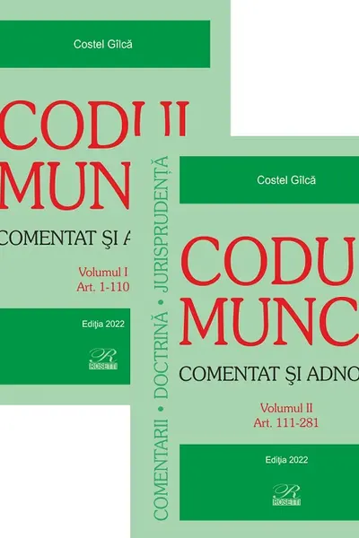 Codul muncii. Comentat și adnotat Vol.1+2 Ed.2022