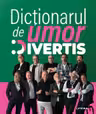 DICTIONARUL DE UMOR DIVERTIS.