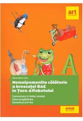 Nemaipomenita calatorie a broscutei Oac in Tara Alfabetului. Comunicare in limba romana clasa pregatitoare semestrul al 2-lea