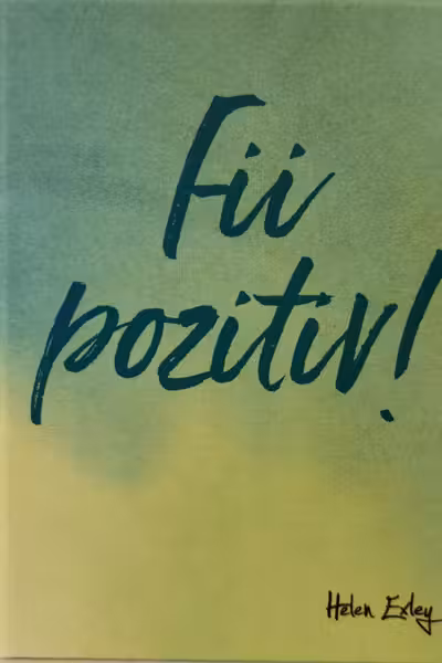 Fii pozitiv!