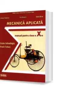 Mecanica aplicată. Liceu tehnologic. Profil tehnic - Clasa 10 - Manual