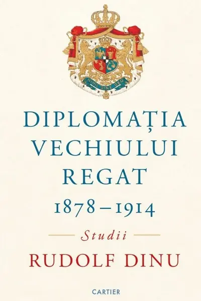 Diplomatia Vechiului Regat 1878 – 1914