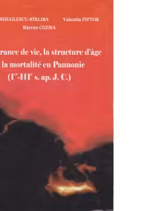 L esperance de vie, la structure de l age et la mortalite en Pannonie (I-III s. ap. J. Ch.)