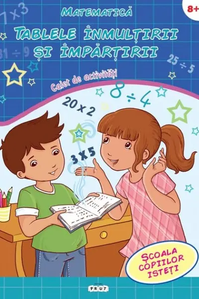 Matematica. Tablele inmultirii si impartirii 8+