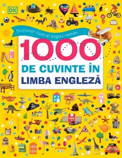 DICTIONAR ILUSTRAT ENGLEZ-ROMAN. 1000 de cuvinte in limba engleza