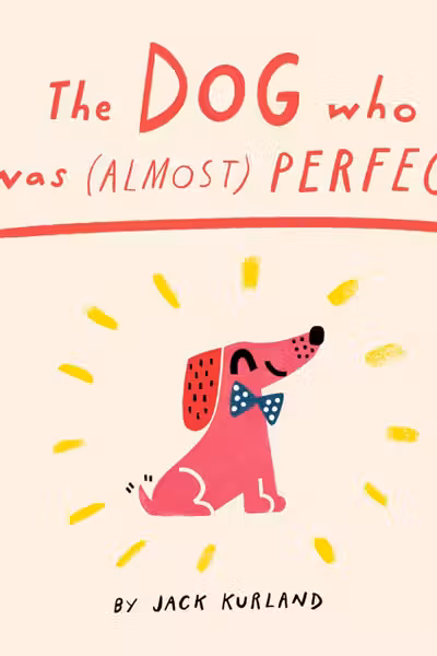 The Dog Who Was (Almost) Perfect
