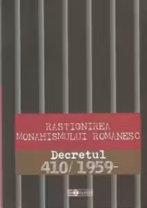 Rastignirea monahismului romanesc - Decretul 410/1959