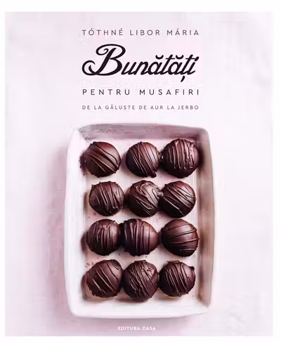 Bunatati pentru musafiri - de la galuste de aur la jerbo