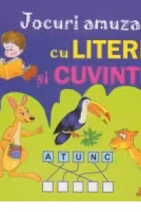 Jocuri amuzante cu litere si cuvinte 6-8 ani