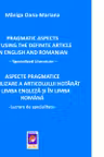 Pragmatic Aspects of Using the Definite Article in English and Romanian. Aspecte pragmatice de utilizare a articolului hotarat in limba engleza si limba romana. Editie bilingva