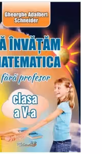 Să învățăm matematică fără profesor - Clasa 5