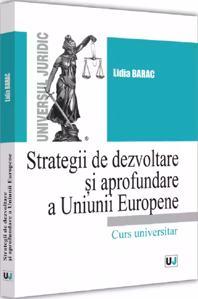 Strategii de dezvoltare și aprofundare a Uniunii Europene. Curs universitar
