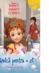DISNEY. FANCY NANCY CLANCY. Mamica pentru o zi