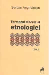 Farmecul discret al etnologiei
