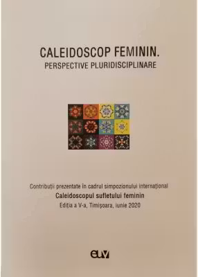 Caleidoscop feminin. Perspective pluridisciplinare - Otilia Hedesan, Mihaela Bucin, Adriana Foltut, Emilia Gabriela Merce