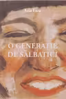 O GENERAȚIE DE SĂLBATICI