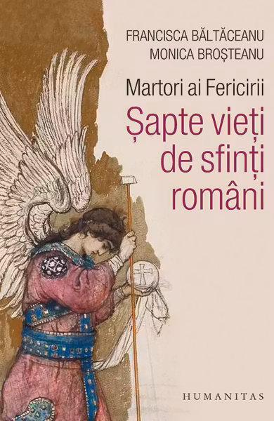 Martori ai Fericirii. sapte vieti de sfinti romani