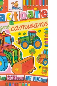 Tractoare buldozere si camioane. Carte de colorat