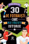 30 de fotbalisti care au facut istorie