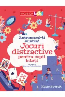 Antreneaza-ti mintea! Jocuri distractive pentru copii isteti