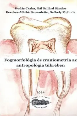 Morfologia dentara si craniometria din punct de vedere al antropologiei. In limba maghiara - Dudas Csaba
