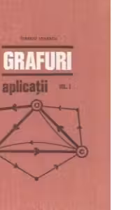 Grafuri - Aplicatii, Volumul I