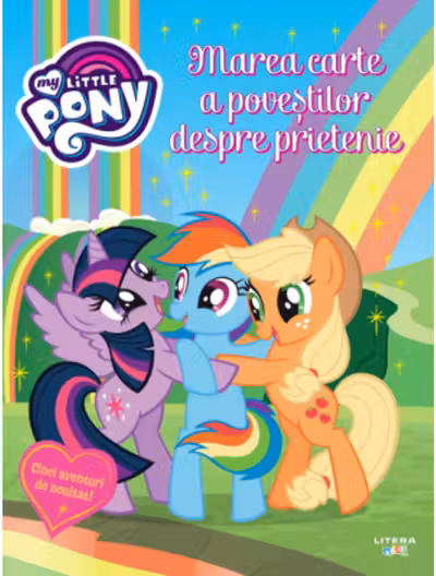 MY LITTLE PONY. Marea carte a povestilor despre prietenie