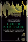Grupul Bildenberg. Elita din umbra si influenta sa ...