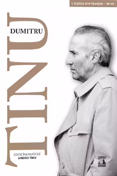 Dumitru Tinu si adevarul Vol. 1 : Iesirea din transee 1989-1995