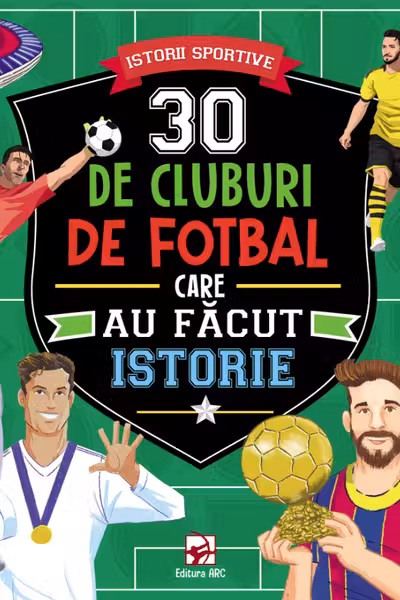 30 de cluburi de fotbal care au facut istorie